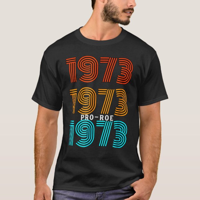 T-shirt 1973 Pro Choice Pro Roe V Abortion Feministe (Devant)