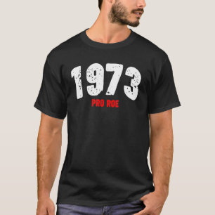 T-shirt 1973 Pro Roe Feminist Pro Choice Droits d'avorteme