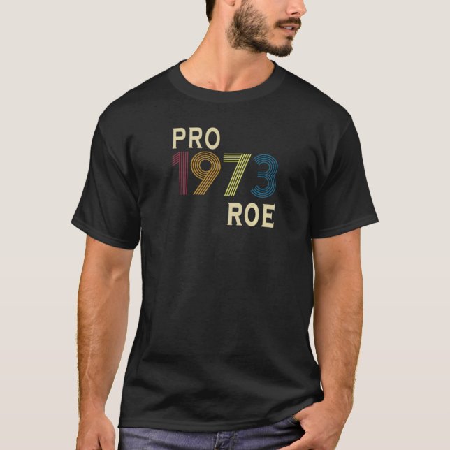 T-shirt 1973 Pro Roe Pro Choice Fier Feminst 2022 (Devant)