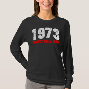 T-shirt 1973 Protect Roe Feminist Pro Choice Abortion Righ