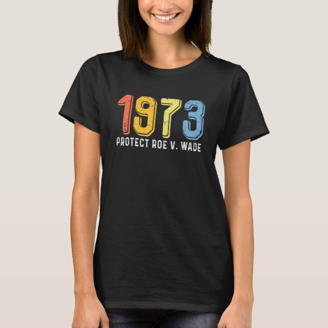 T-shirt 1973 Protéger Roe V Wade Femmes Fier (Devant)