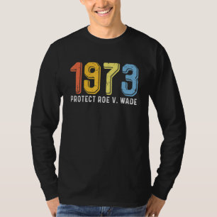 T-shirt 1973 Protéger Roe V Wade Femmes Fier