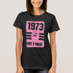 T-shirt 1973 Roe V Wade Pro Choice Pro Cute Feminist Women