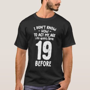 T-shirt 19 ans est sarcastique 19e anniversaire tee