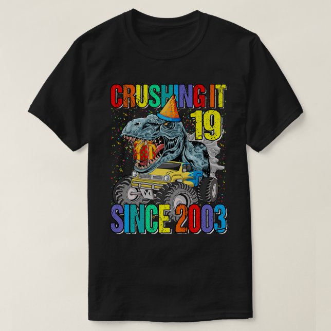 T-shirt 19 Crushing It Since 2003 Monster Truck Dinosaur  (Design devant)