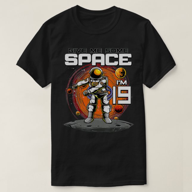 T-shirt 19e anniversaire L'astronaute me donne de l'espace (Design devant)