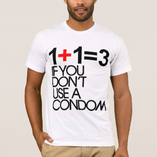 T-shirt 1+1=3 si vous n'utilisez pas un préservatif