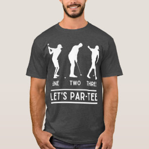 T-shirt 1 2 3 Lets Par Tee Funny Golfer Dire Golf Lover