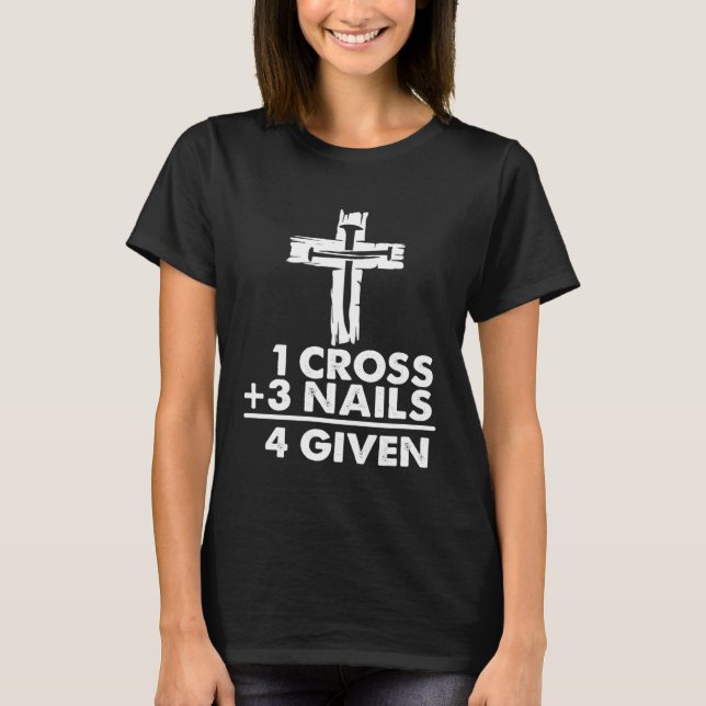 T-shirt 1 Cross + 3 Nails 4 Given  Christian Jesus Easter  (Devant)