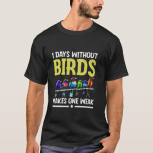 T-shirt 1 Jours Sans Oiseaux Fait Un Faible Observation D'
