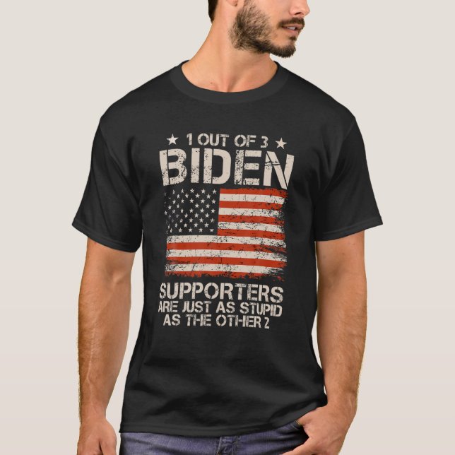 T-shirt 1 partisan de Biden sur 3 est aussi stupide que le (Devant)