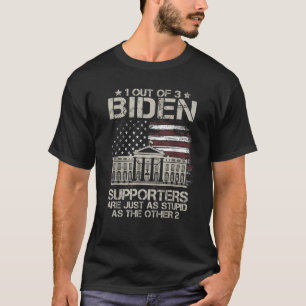 T-shirt 1 Supporters De Biden Sur 3 Sont Aussi Stupides Qu