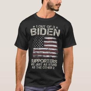 T-shirt 1 Supporters De Biden Sur 3 Sont Aussi Stupides Qu