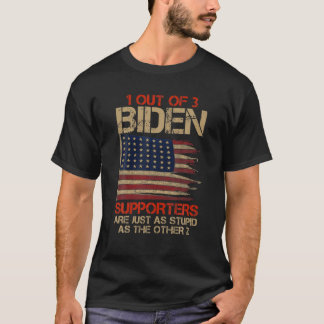T-shirt 1 Supporters De Biden Sur 3 Sont Aussi Stupides Qu