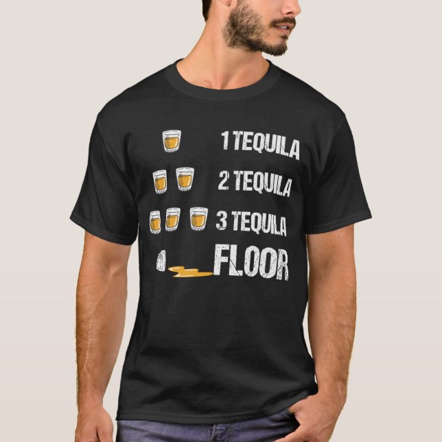 T-shirt 1 Tequila 2 Tequila 3 Tequila Floor Drôle Boire (Devant)
