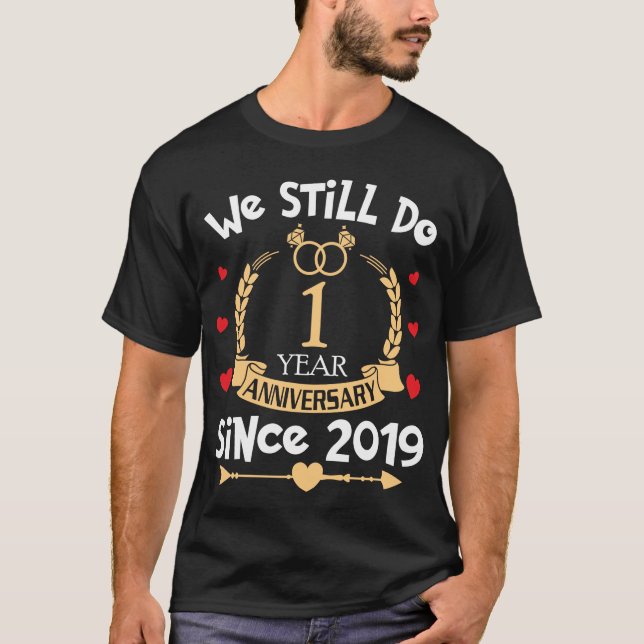 T-shirt 1er anniversaire Mariage Nous faisons toujours 1 a (Devant)