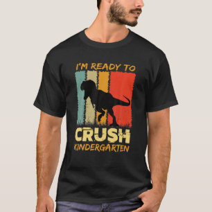 T-shirt 1Er Jour De Maternelle Je suis prêt à écraser D