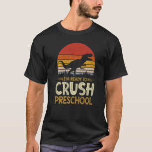 T-shirt 1st Day Of Preschool I'm Ready To Crush Dinosaur B
