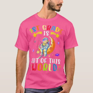 T-shirt 1st Grade Is Out Of This World Astronaut Back To S