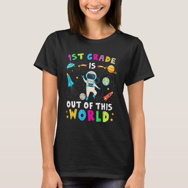 T-shirt 1st Grade Is Out Of This World Astronaut Back to S (Devant)