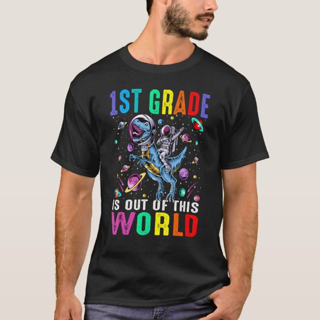 T-shirt 1st Grade Is Out Of This World Astronaut Dinosaur  (Devant)