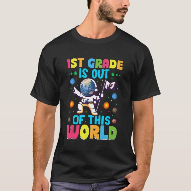 T-shirt 1st Grade Is Out Of This World Cute Astronaut Back (Devant)