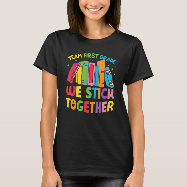 T-shirt 1st Grade  Team First Grade We Stick Together (Devant)