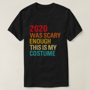 T-shirt 2020 A Été Suffisamment Effrayant C'Est Mon Costum