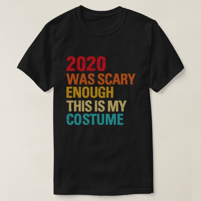 T-shirt 2020 A Été Suffisamment Effrayant C'Est Mon Costum (Design devant)