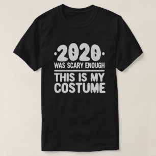 T-shirt 2020 A Été Suffisamment Effrayant C'Est Mon Costum
