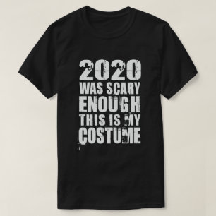 T-shirt 2020 A Été Suffisamment Effrayant C'Est Mon Costum