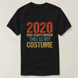 T-shirt 2020 A Été Suffisamment Effrayant C'Est Mon Costum