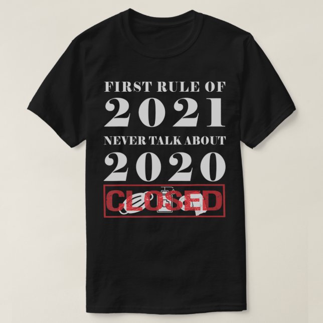 T-shirt 2020 Fermé Première règle de 2021 Ne jamais parler (Design devant)
