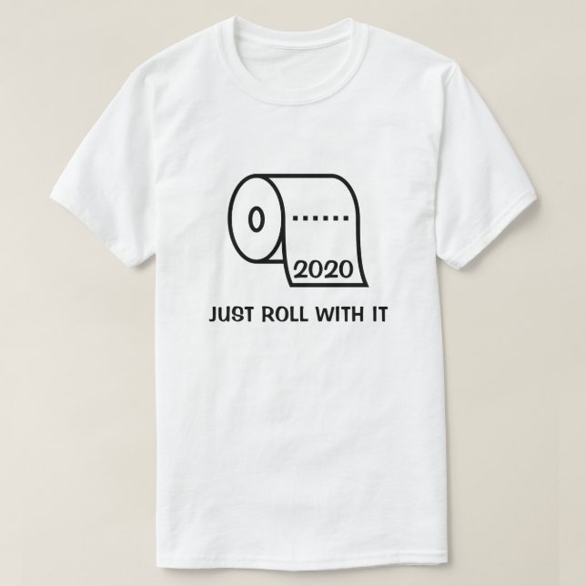 T-shirt 2020 Il suffit de rouler avec son papier toilette (Design devant)