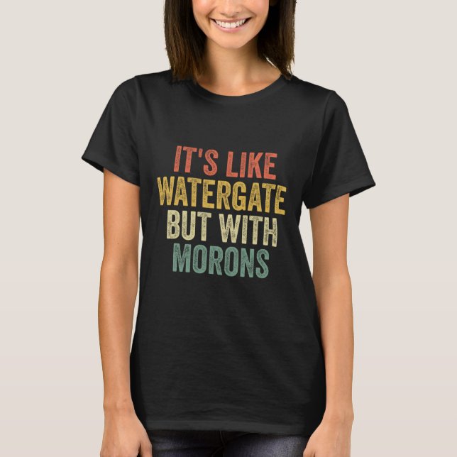 T-shirt 2020 It&#' ; s Comme Watergate Mais Avec Morons An (Devant)