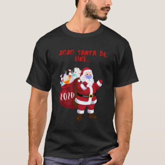 T-shirt 2020 Père Noël Be Like Funny And mignon 2020 Père