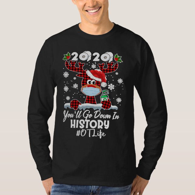 T-shirt 2020 You'll Go Down In History OTL Life Reindeer (Devant)