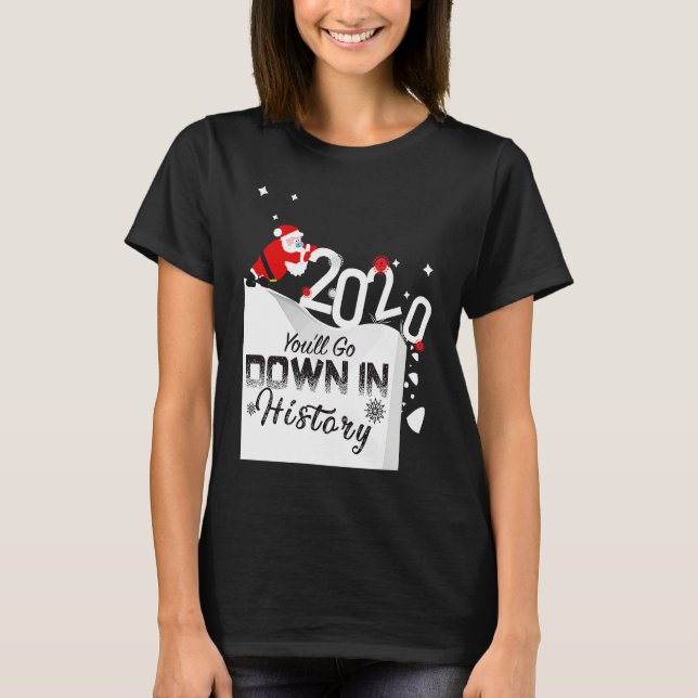 T-shirt 2020 You'll Go Down In History Santa Pushing Off C (Devant)