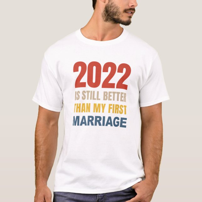 T-shirt 2022 Est Encore Mieux Que Mon Premier Mariage (Devant)