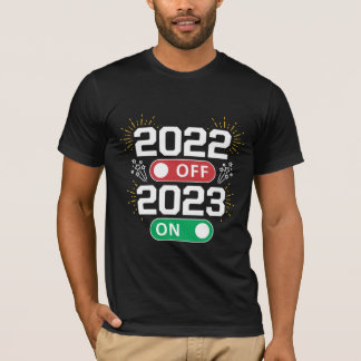 T-shirt 2022 is off and 2023 is on now Goodbye 2022