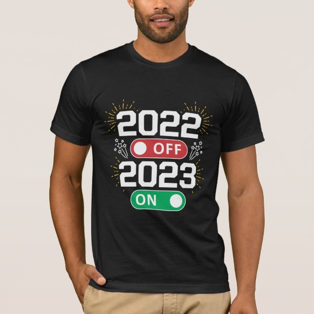 T-shirt 2022 is off and 2023 is on now Goodbye 2022 (Devant)