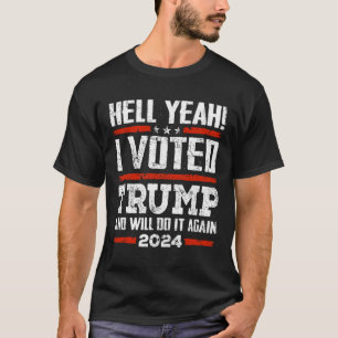 T-shirt 2024 - Oui ! J'Ai Voté Trump Et Je Le Ferai À Nouv