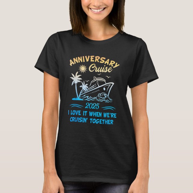T-shirt 2025 Cruise I Love It When We re Cruisin Together (Devant)