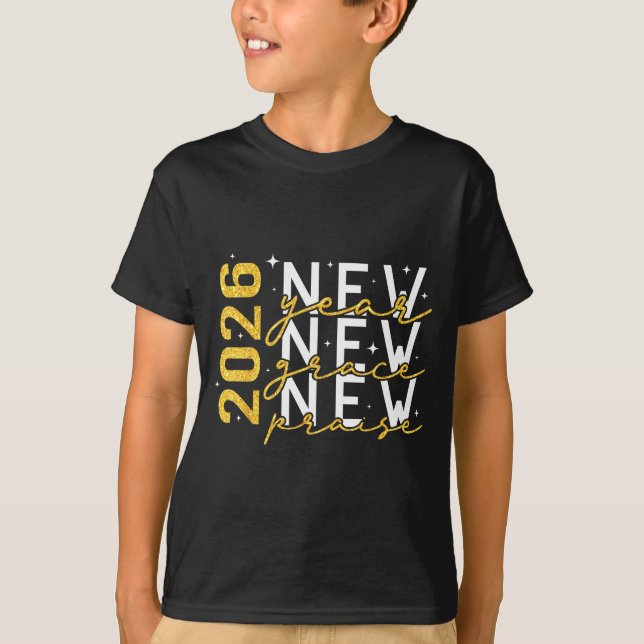 T-shirt 2026 New Year New Grace New Praise New Year's Eve  (Devant)