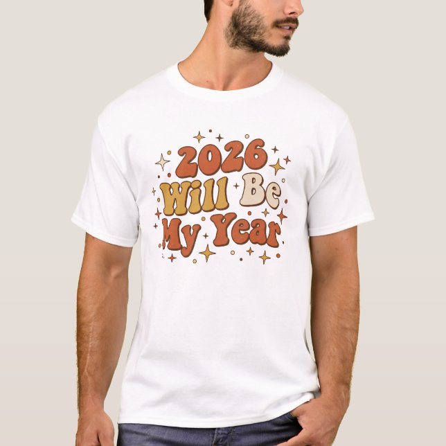 T-shirt 2026 Will Be My Year Positive Retro Groovy  (Devant)