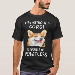 T-shirt 204 La vie sans un Corgi est possible mais inutile
