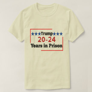 T-shirt 20 - 24 ans de prison drôle anti-Trump