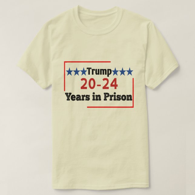 T-shirt 20 - 24 ans de prison drôle anti-Trump  (Design devant)