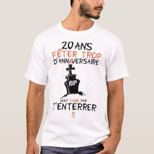 T-shirt 20 ans feter trop anniversaire enterrer finir