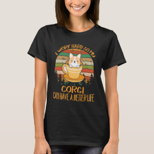 T-shirt 216 Je Travaille Dur Pour Que Mon Corgi Puisse Avo
